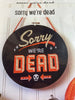 Sorry We're Dead