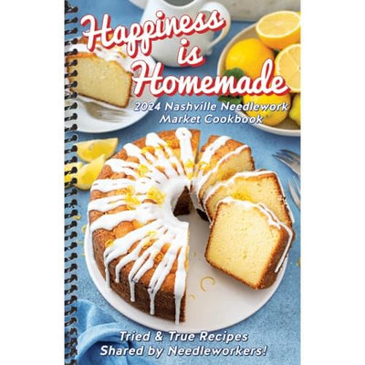 2024 Nashville Needlework Market Exclusive Cookbook: “Happiness Is Homemade”